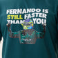 Camiseta Fernando Is Still Faster Than You